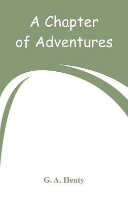 A Chapter of Adventures - G a Henty - cover