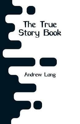 The True Story Book - Andrew Lang - cover