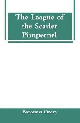 The League of the Scarlet Pimpernel - Baroness Orczy - cover