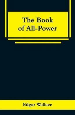 The Book of All-Power - Edgar Wallace - cover