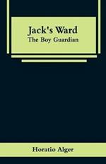 Jack's Ward: The Boy Guardian