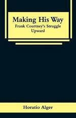 Making His Way: Frank Courtney's Struggle Upward