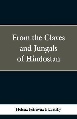 From the Caves and Jungles of Hindustan - Helena Petrovna Blavatsky - cover