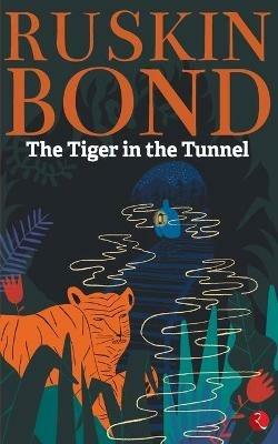 Tiger in the Tunnel - Ruskin Bond - cover