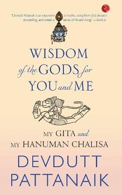 Wisdom of the Gods for You and Me: My Gita and My Hanuman Chalisa - Devdutt Pattanaik - cover