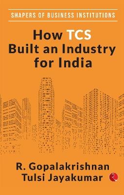 How TCS Built An Industry For India - R. Gopalakrishnan - cover