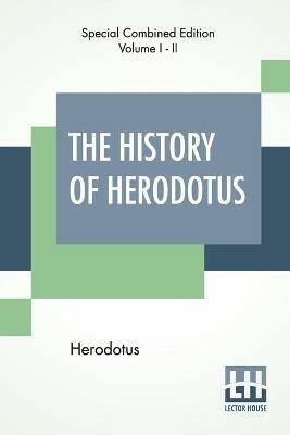 The History Of Herodotus (Complete): Translated Into English By G. C. Macaulay - Herodotus - cover