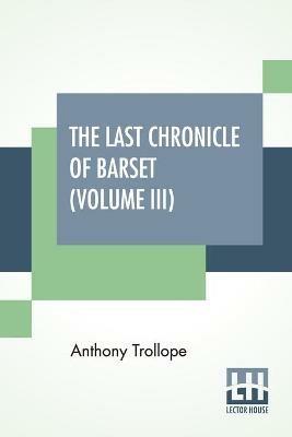 The Last Chronicle Of Barset (Volume III) - Anthony Trollope - cover