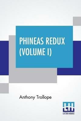 Phineas Redux (Volume I) - Anthony Trollope - cover