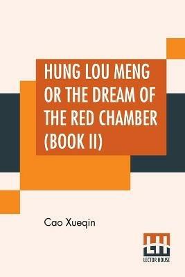 Hung Lou Meng Or The Dream Of The Red Chamber (Book II): A Chinese Novel In Two Books - Book I, Translated By H. Bencraft Joly - Cao Xueqin - cover