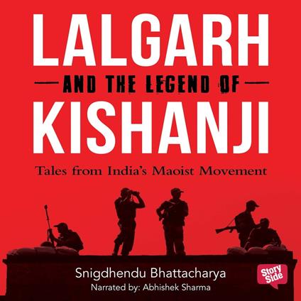 Lalgarh and the Legend of Kishnaji : Tales from India's Maoist Movement