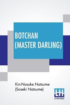 Botchan (Master Darling): Translated By Yasotaro Morri & Revised By J. R. Kennedy - Kin-Nosuke Natsume (Soseki Natsume) - cover