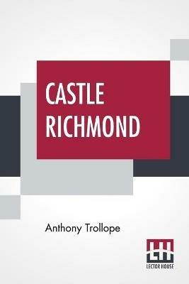 Castle Richmond: With An Introduction By Algar Thorold - Anthony Trollope - cover