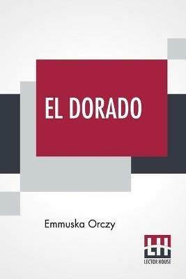 El Dorado - Emmuska Orczy - cover