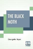 The Black Moth: A Romance Of The XVIII Century - Georgette Heyer - cover
