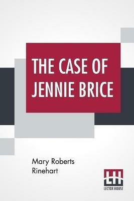 The Case Of Jennie Brice - Mary Roberts Rinehart - cover