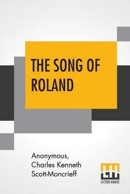 The Song Of Roland: An Old French Epic Translated By Charles Kenneth Scott-Moncrieff - Anonymous,Charles Kenneth Scott-Moncrieff - cover