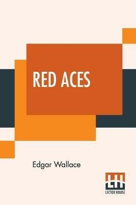 Red Aces: Being Three Cases Of Mr Reeder - Edgar Wallace - cover