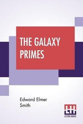 The Galaxy Primes - Edward Elmer Smith - cover