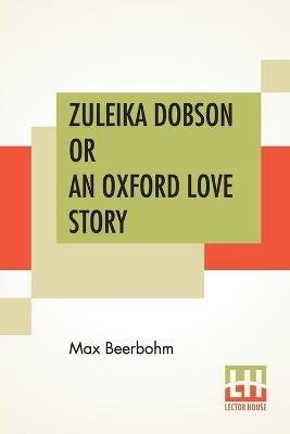 Zuleika Dobson Or An Oxford Love Story - Max Beerbohm - cover