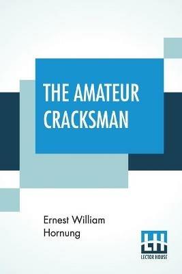 The Amateur Cracksman - Ernest William Hornung - cover