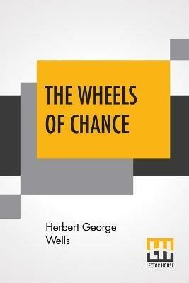 The Wheels Of Chance; A Bicycling Idyll - Herbert George Wells - cover