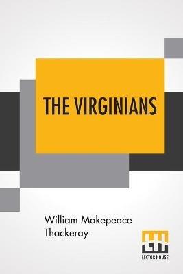 The Virginians: A Tale Of The Last Century - William Makepeace Thackeray - cover