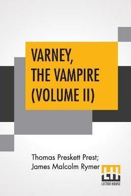 Varney, The Vampire (Volume II); Or, The Feast Of Blood. A Romance. - Thomas Preskett Prest,James Malcolm Rymer - cover