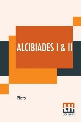 Alcibiades I & II: Translated By Benjamin Jowett - Plato - cover
