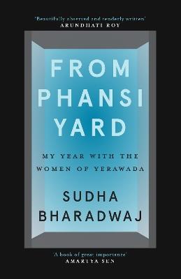 From Phansi Yard: My Year with the Women of Yerawada - Sudha Bharadwaj - cover