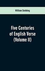 Five Centuries of English Verse: (Volume II)