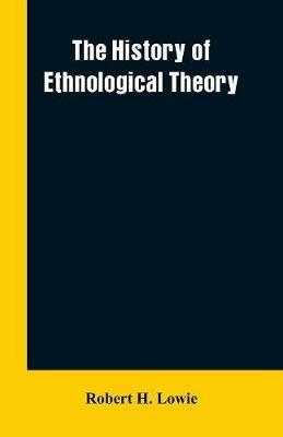 The history of ethnological theory - Robert H Lowie - cover