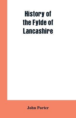 History of the Fylde of Lancashire - John Porter - cover