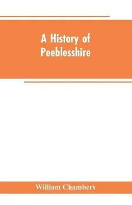 A history of Peeblesshire - William Chambers - cover