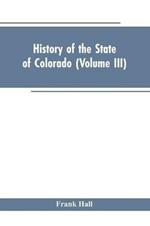 History of the State of Colorado (Volume III)