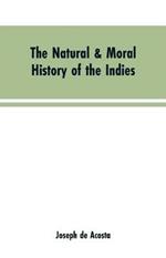 The natural & moral history of the Indies VOL. I.