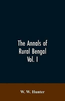 The Annals of Rural Bengal - W W Hunter - cover