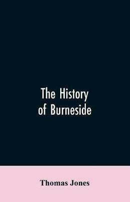 The History of Burneside - Thomas Jones - cover