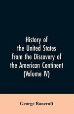 History of the United States from the discovery of the American continent (Volume IV)