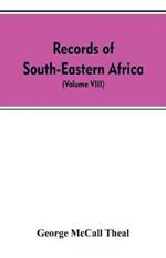 Records of South-Eastern Africa: collected in various libraries and archive departments in Europe (Volume VIII)