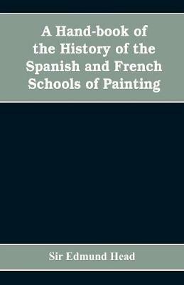 A hand-book of the history of the Spanish and French schools of painting - Edmund Head - cover