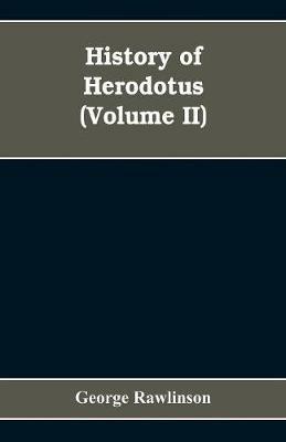 History Of Herodotus (Volume II) - George Rawlinson - cover