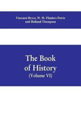 The book of history. A history of all nations from the earliest times to the present, with over 8,000 illustrations Volume VI) The Near East - Viscount Bryce,W M Flinders Petrie,Holland Thompson - cover