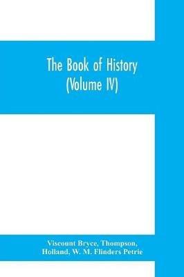 The book of history. A history of all nations from the earliest times to the present, with over 8,000 illustrations (Volume IV) The Middle East - Viscount Bryce,Thompson,Holland - cover