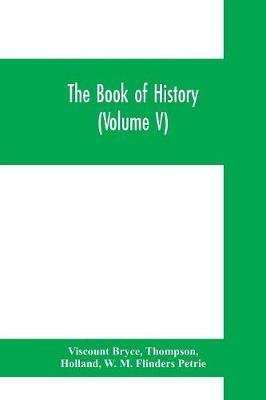 The book of history. A history of all nations from the earliest times to the present, with over 8,000 illustrations (Volume V) The Near East. - Viscount Bryce,Thompson,Holland - cover