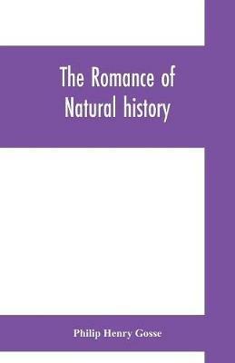 The romance of natural history - Philip Henry Gosse - cover