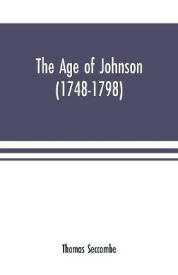 The age of Johnson (1748-1798) - Thomas Seccombe - cover