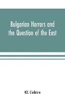 Bulgarian Horrors and the Question of the East