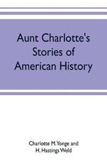 Aunt Charlotte's stories of American history