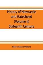 History of Newcastle and Gateshead (Volume II) Sixteenth Century